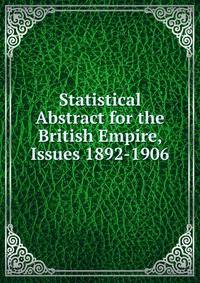 Statistical Abstract for the British Empire, Issues 1892-1906