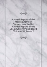 Annual Report of the Medical Officer: Supplement to the Annual Report of the Local Government Board, Volume 31, issue 2