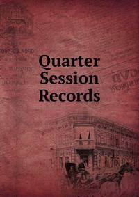 Quarter Session Records