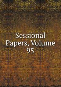 Sessional Papers, Volume 95