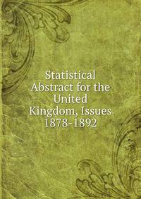 Statistical Abstract for the United Kingdom, Issues 1878-1892