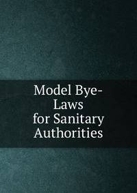 Model Bye-Laws for Sanitary Authorities