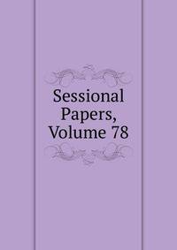 Sessional Papers, Volume 78