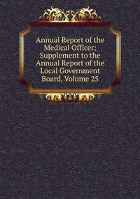 Annual Report of the Medical Officer: Supplement to the Annual Report of the Local Government Board, Volume 25