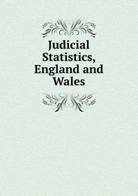 Judicial Statistics, England and Wales