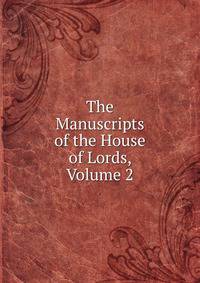The Manuscripts of the House of Lords, Volume 2