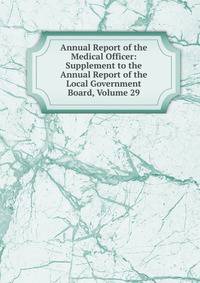 Annual Report of the Medical Officer: Supplement to the Annual Report of the Local Government Board, Volume 29