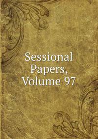 Sessional Papers, Volume 97