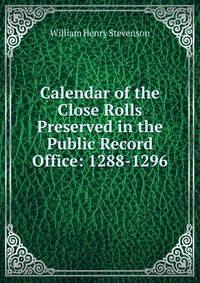 Calendar of the Close Rolls Preserved in the Public Record Office: 1288-1296