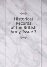 Historical Records of the British Army, Issue 3
