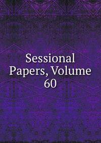 Sessional Papers, Volume 60