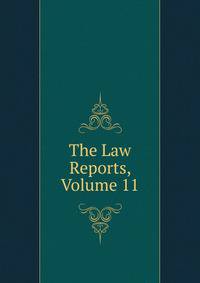 The Law Reports, Volume 11