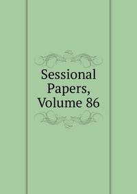 Sessional Papers, Volume 86