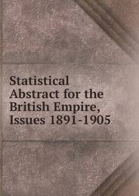 Statistical Abstract for the British Empire, Issues 1891-1905