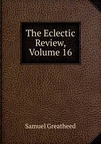 The Eclectic Review, Volume 16