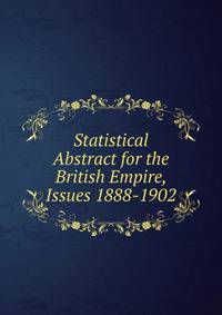 Statistical Abstract for the British Empire, Issues 1888-1902