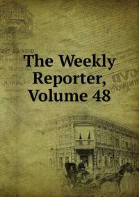 The Weekly Reporter, Volume 48
