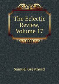 The Eclectic Review, Volume 17