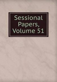 Sessional Papers, Volume 51