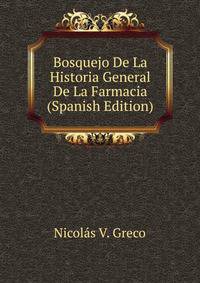 Bosquejo De La Historia General De La Farmacia (Spanish Edition)