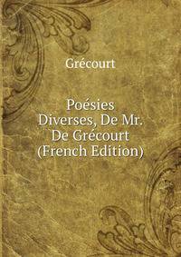 Poesies Diverses, De Mr. De Grecourt (French Edition)