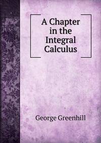 A Chapter in the Integral Calculus