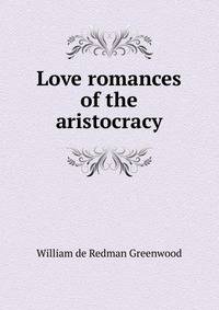 Love romances of the aristocracy