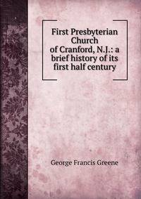 First Presbyterian Church of Cranford, N.J.: a brief history of its first half century