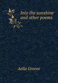 Into the sunshine and other poems