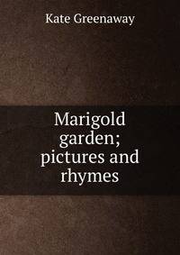 Marigold garden; pictures and rhymes