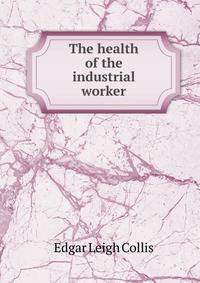 The health of the industrial worker