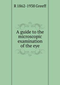 A guide to the microscopic examination of the eye