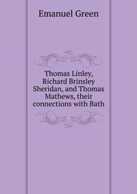 Thomas Linley, Richard Brinsley Sheridan, and Thomas Mathews, their connections with Bath