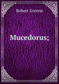 Mucedorus;