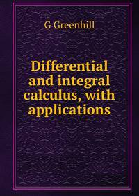 Differential and integral calculus, with applications