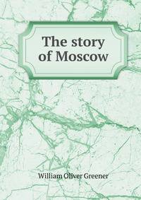The story of Moscow