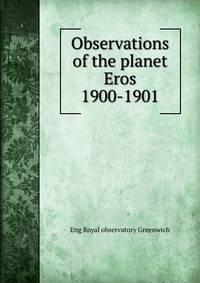 Observations of the planet Eros 1900-1901