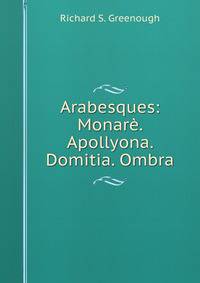 Arabesques: Monare. Apollyona. Domitia. Ombra