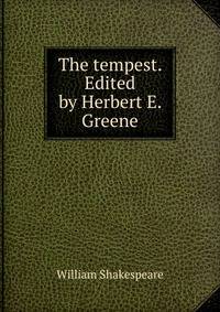 The tempest. Edited by Herbert E. Greene