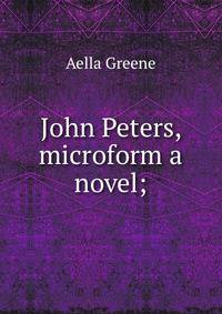 John Peters, microform a novel;