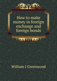 How to make money in foreign exchange and foreign bonds