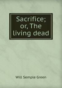 Sacrifice; or, The living dead.