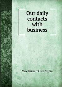 Our daily contacts with business