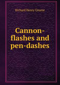 Cannon-flashes and pen-dashes