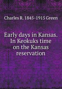 Early days in Kansas. In Keokuks time on the Kansas reservation