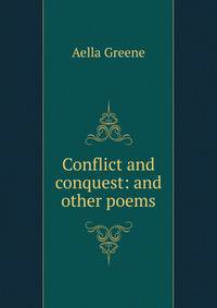 Conflict and conquest: and other poems