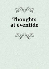 Thoughts at eventide