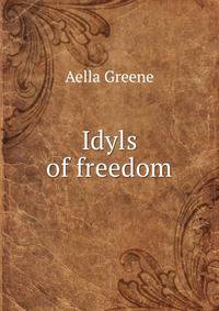 Idyls of freedom