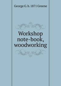 Workshop note-book, woodworking