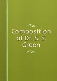 Composition of Dr. S. S. Green